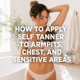 How to Apply Self Tanner to Armpits, Chest, and Sensitive Areas