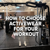 How to Choose Activewear for Your Workout