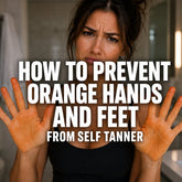 How to Prevent Orange Hands and Feet From Self Tanner