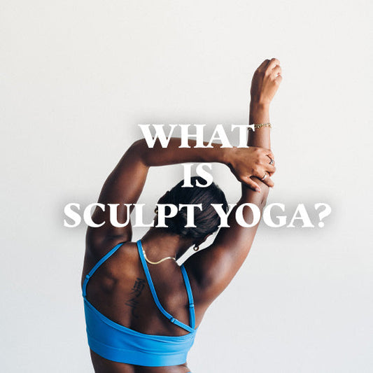 What Is Sculpt Yoga | Strength Meets Flow