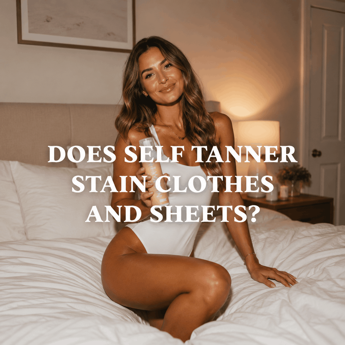 a tan woman on a bed holding a self tanning bottle with a texter overlay that says does self tanner stain clothes and sheets